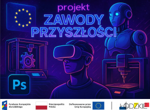 Projekt Unijny „Zawody Przyszłości” - informacja
